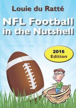 NFL Football in the Nutshell de Louie Du Ratte