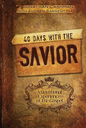 40 Days with the Savior de Jonathan Cashman