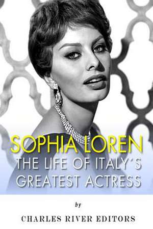 Sophia Loren de Charles River Editors