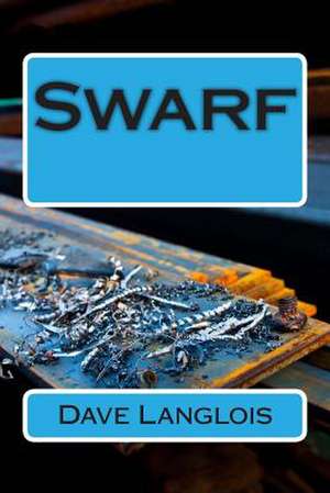 Swarf de Dave Langlois