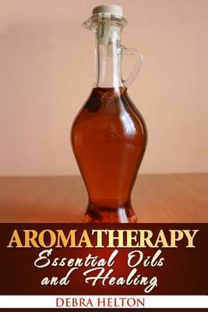 Aromatherapy de Debra Helton