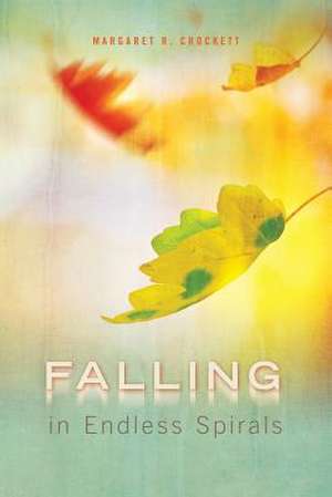 Falling in Endless Spirals de Margaret R. Crockett