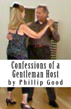 Confessions of a Gentleman Host de Phillip Good