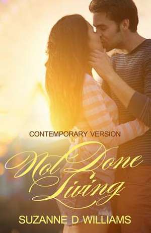 Not Done Living de Suzanne D. Williams