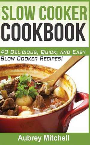 Slow Cooker Cookbook de Aubrey Mitchell