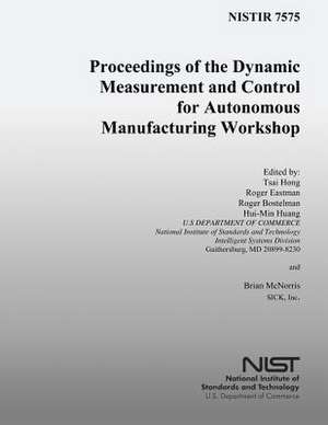 Proceedings of the Dynamic Measurement and Control for Autonomous Manufacturing Workshops de U. S. Department of Commerce-Nist