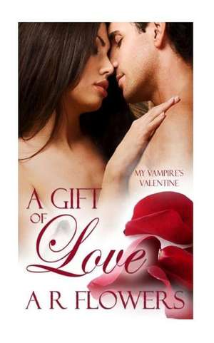 A Gift of Love de A. R. Flowers