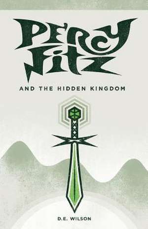 Percy Fitz and the Hidden Kingdom de D. E. Wilson