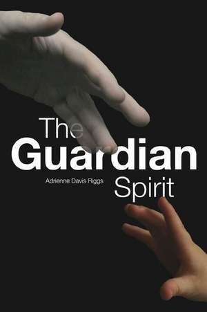 The Guardian Spirit de Riggs, Adrienne Davis