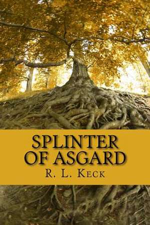 Splinter of Asgard de R. L. Keck