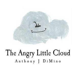 The Angry Little Cloud de Anthony J. Dimino