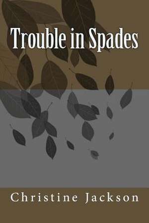 Trouble in Spades de Christine Jackson