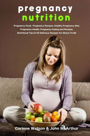 Pregnancy Nutrition de Corinne Watson