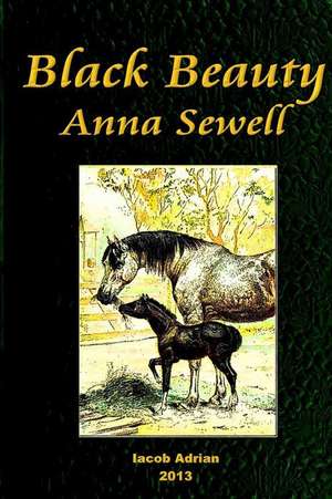 Black Beauty Anna Sewell de Iacob Adrian