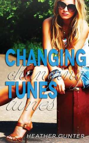 Changing Tunes de Heather Gunter