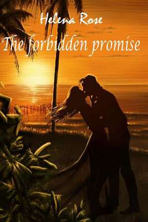 The Forbidden Promise de Helena Rose