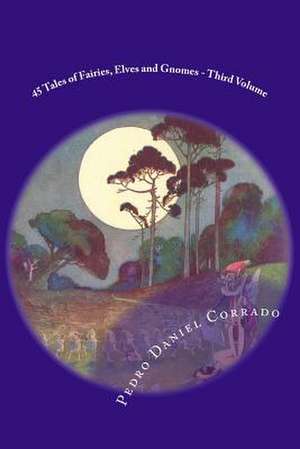 45 Tales of Fairies, Elves and Gnomes - Third Volume de MR Pedro Daniel Corrado