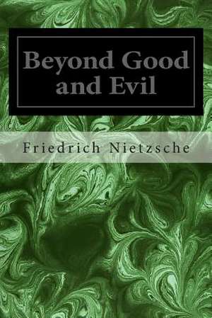 Beyond Good and Evil de Friedrich Wilhelm Nietzsche