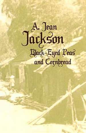 Black-Eyed Peas and Cornbread de A. Jean Jackson