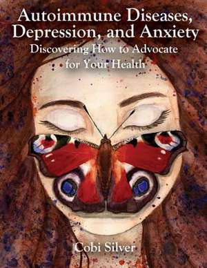 Autoimmune Diseases, Depression, and Anxiety de Cobi Silver Msw