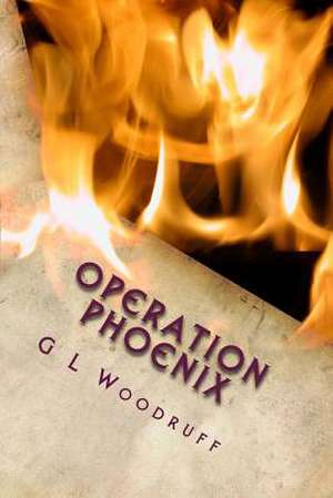 Operation Phoenix de G. L. Woodruff