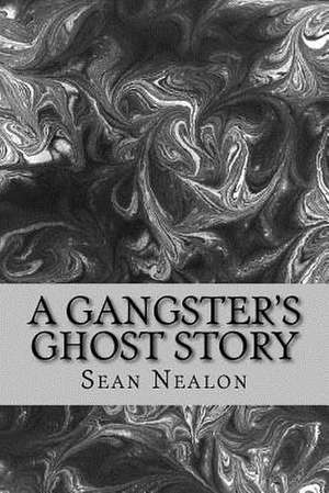 A Gangster's Ghost Story de Sean Nealon