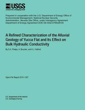 A Refined Characterization of the Alluvial Geology of Yucca Flat and Its Effect on Bulk Hydraulic Conductivity de U. S. Department of the Interior