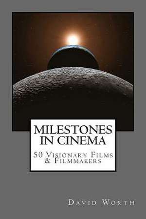 Milestones in Cinema de MR David Worth