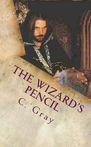 The Wizard's Pencil de C. Gray