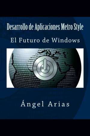 Desarrollo de Aplicaciones Metro Style de Angel Arias