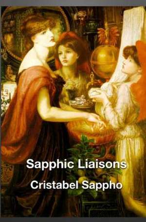 Sapphic Liaisons de Cristabel Sappho