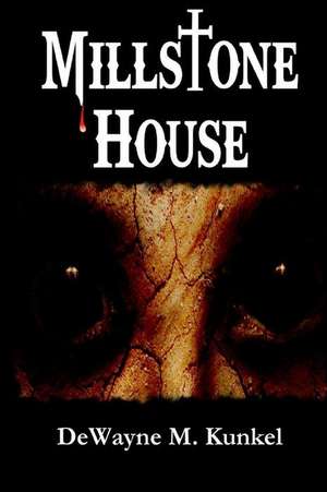 Millstone House de Dewayne M. Kunkel