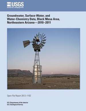 Groundwater, Surface-Water, and Water-Chemistry Data, Black Mesa Area, Northeastern Arizona?2010?2011 de U. S. Department of the Interior