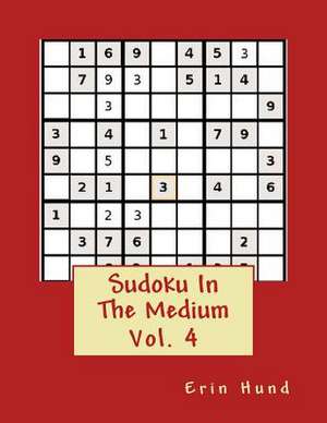 Sudoku in the Medium Vol. 4 de Erin Hund