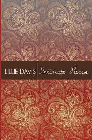 Intimate Pieces de Lillie S. Davis