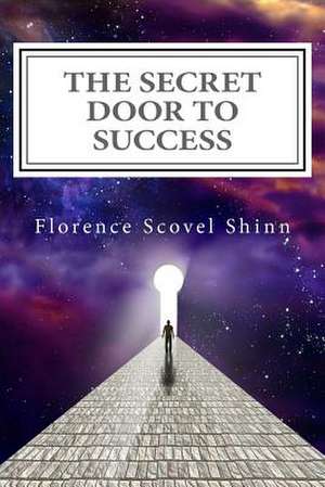 The Secret Door to Success de Florence Scovel Shinn