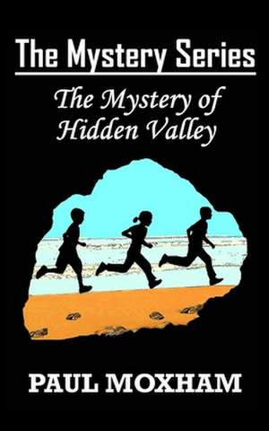 The Mystery of Hidden Valley (the Mystery Series, Book 3) de Paul Moxham