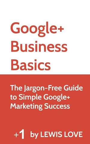 Google+ Business Basics de Lewis Love