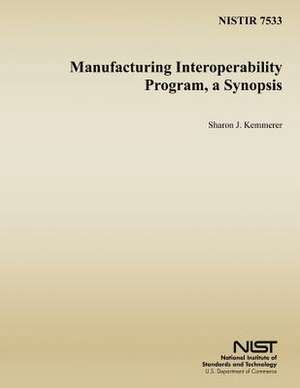 Manufacturing Interoperability Program, a Synopsis de Sharon J. Kemmerer