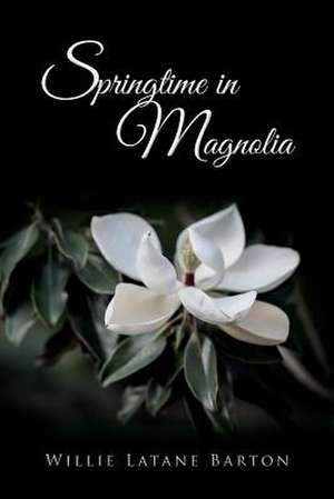 Springtime in Magnolia de Willie Latane Barton