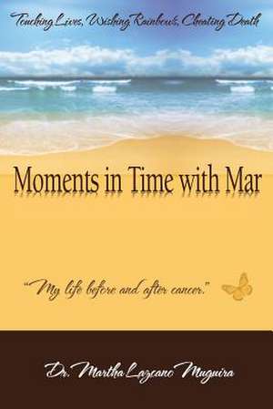 Moments in Time with Mar de Dr Martha Lazcano Muguira