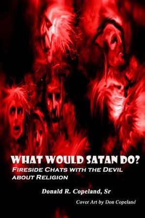 What Would Satan Do? de MR Donald R. Copeland Sr