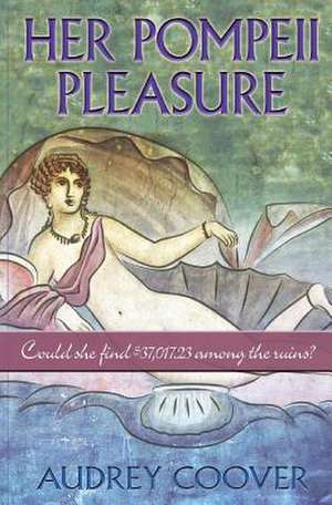 Her Pompeii Pleasure de Audrey Coover