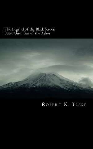 The Legend of the Black Riders de Robert K. Teske