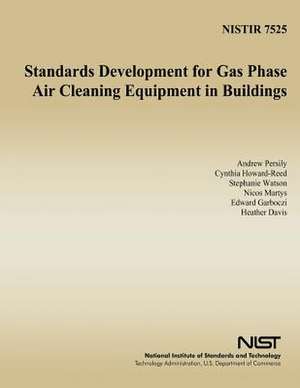 Standards Development for Gas Phase Air Cleaning Equipment in Buildings de A. K. Persily