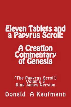 Eleven Tablets and a Papyrus Scroll de Donald a. Kaufmann