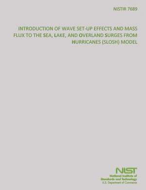 Introduction of Wave-Set-Up Effects and Mass Flux to the Sea, Lake, and Overland Surges from Hurricanes Model de U S Dept of Commerce