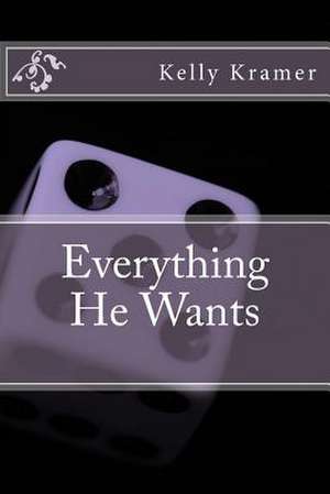 Everything He Wants de Kelly Kramer