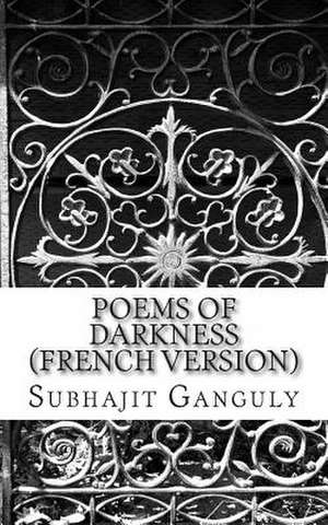 Poems of Darkness (French Version) de Subhajit Ganguly