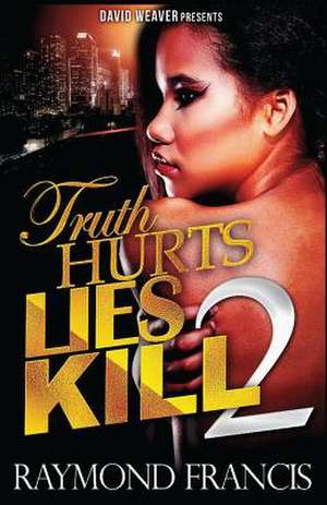 Truth Hurts, Lies Kill 2 de Raymond Francis